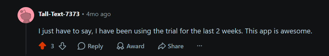 Reddit: been using the trial for 2 weeks, this app is awesome
