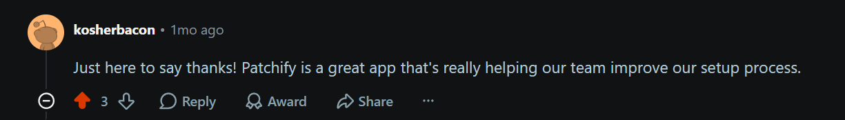 Reddit: Patchify is a great app helping our team improve our setup process